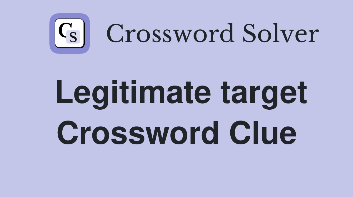 Legitimate target Crossword Clue Answers Crossword Solver